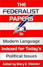 The Federalist papers : in modern language indexed for today's political issues