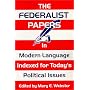 The Federalist Papers: In Modern Language : Indexed for Today's Political Issues
