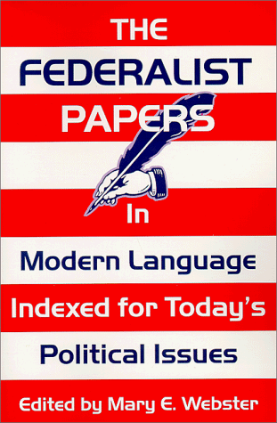 The Federalist Papers: In Modern Language : Indexed for Today's Political Issues