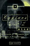 Engines of the Mind: The Evolution of the Computer from Mainframes to Microprocessors