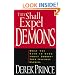 They Shall Expel Demons: What You Need to Know about Demons - Your Invisible Enemies