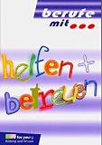 Berufe mit . . ., Helfen und betreuen