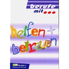 Berufe mit . . ., Helfen und betreuen