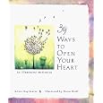 39 Ways to Open Your Heart: An Illuminated Meditation by Arlene G. Levine
