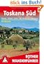 Toskana S�d. Florenz - Chianti - Siena - San Gimignano - Maremma. 50 Touren (Rother Wanderf�hrer). Mit GPS-Daten: Florenz - Chianti - Siena - San ... ... und Kulturlandschaft der s�dlichen Toskana
