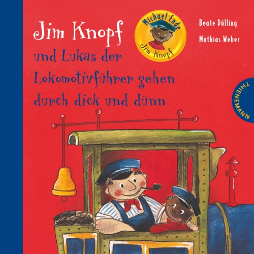 Thienemann Verlag Jim Knopf und Lukas der Lokomotivf&uuml;hrer gehen durch dick und d&uuml;nn - Pappe Ausgabe