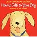 How to Talk to Your Dog (Talk to Your Pets)