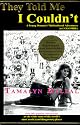 They Told Me I Couldn't : A Young Woman's Multicultural Adventures in Colombia