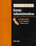 California Estate Administration: Guide for the California Paralegal