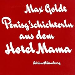 Penisg'schichterln aus dem Hotel Mama: Ungek�rzte Autorenlesung
