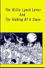 The Willie Lynch Letter and the Making of a Slave
