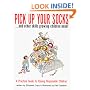 Pick Up Your Socks, And Other Skills Growing Children Need!: A Practical Guide to Raising Responsible Children