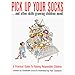 Pick Up Your Socks, And Other Skills Growing Children Need!: A Practical Guide to Raising Responsible Children