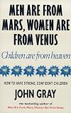 Men Are from Mars, Women Are from Venus, Children Are from Heaven