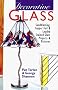 Decorative Glass: Sandblasting, Copper Foil and Leaded Stained Glass Projects and Patterns