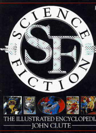 Science Fiction: The Illustrated Encyclopedia Science Fiction: The Illustrated Encyclopedia