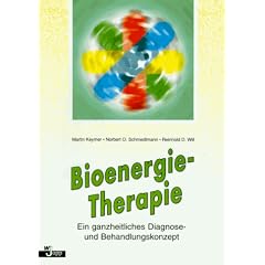 Bioenergietherapie. Ein ganzheitliches Diagnose- und Behandlungskonzept