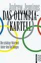 Das Olympia- Kartell. Die sch&auml;bige Wahrheit hinter den f&uuml;nf Ringen.
