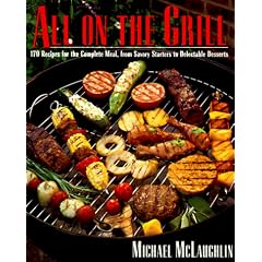 All on the Grill: 170 Recipes for the Complete Meal, from Savory Starters to Delectable Desserts