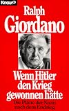 Wenn Hitler den Krieg gewonnen h�tte. Die Pl�ne der Nazis nach dem Endsieg. ( Sachbuch) - Ralph Giordano