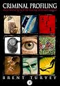 Criminal Profiling: An Introduction to Behavioral Evidence Analysis
