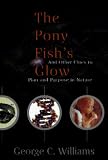  : The Pony Fish's Glow: And Other Clues To Plan And Purpose In Nature