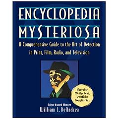 Encyclopedia Mysteriosa: A Comprehensive Guide to the Art of Detection in Print, Film, Radio, and Television