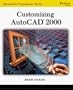 Customizing AutoCAD 2000 (Autodesk's Programmer Series)