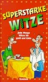 Superstarke Witze. Jede Menge f�r gro� und klein - 
