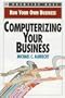 Computerizing Your Business (Run Your Own Business)