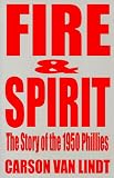 Fire & Spirit: The Story of the 1950 Phillies