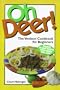 Oh Deer! the Venison Cookbook for Beginners