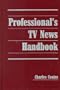 Professional's TV News Handbook
