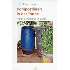 Kompostieren in der Tonne. Praktische �kologie im Garten