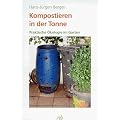 Kompostieren in der Tonne. Praktische �kologie im Garten