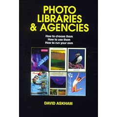 Photo Libraries & Agencies: How to Choose Them. How to Use Them. How to Run Your Own