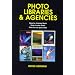 Photo Libraries & Agencies: How to Choose Them. How to Use Them. How to Run Your Own