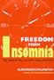 Freedom from Insomnia: The Natural Way to Solve Sleep Problems