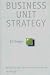 Book CBI Series in Practical Strategy, Business Unit Strategy (Wiley Series in Practical Strategy)