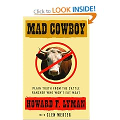 Mad Cowboy: Plain Truth from the Cattle Rancher Who Won't Eat Meat