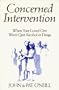Concerned Intervention: When Your Loved One Won't Quit Alcohol or Drugs