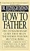 How to Father by Fitzhugh Dodson ISBN 0451154363