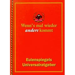 Wenn's mal wieder anders kommt. Eulenspiegels Universal-Ratgeber