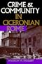 Crime and Community in Ciceronian Rome