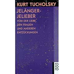 Jel�ngerjelieber: Von der Liebe, den Frauen und anderen Entz�ckungen