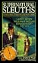 Supernatural Sleuths: 14 Mysterious Stories of Uncanny Crime