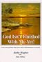 God Isn't Finished With Me Yet!