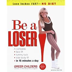 Be a Loser!: Lose Inches Fast--No Diet
