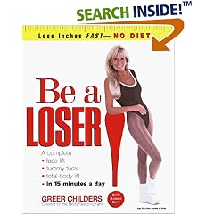 Be a Loser!: Lose Inches Fast--No Diet