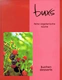 Suchen : Buxs feine vegetarische Küche, Kuchen, Desserts